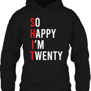 So happy I am twenty – Unisex kapucnis pulóver