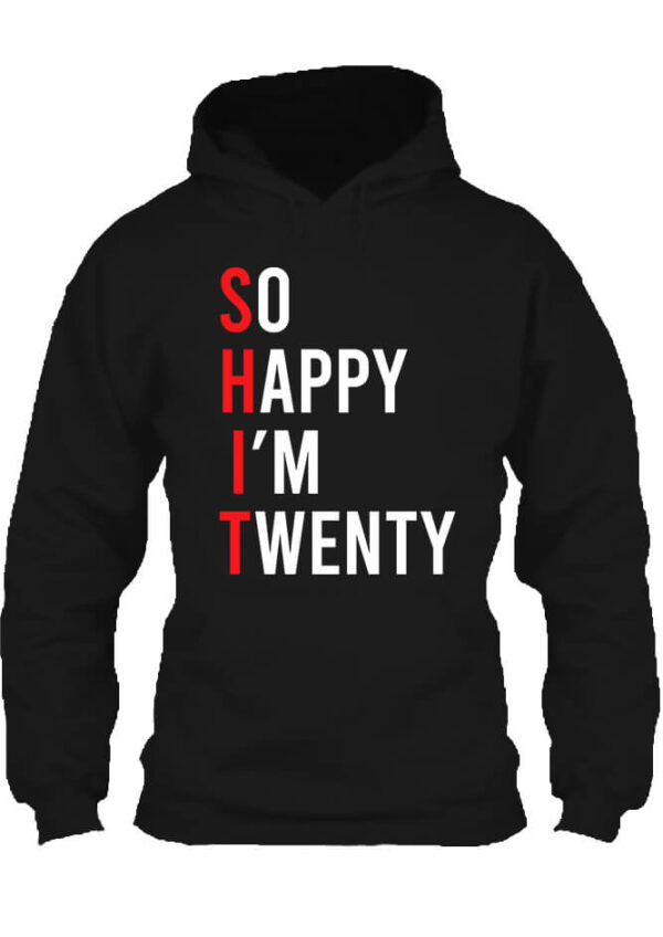 So happy I am twenty - Unisex kapucnis pulóver