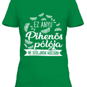 Anyu pihenős pólója – Női póló – 2XL, Élénkzöld