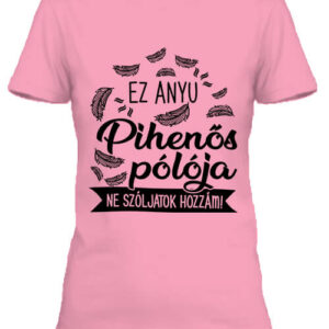 Anyu pihenős pólója – Női póló – L, Pink