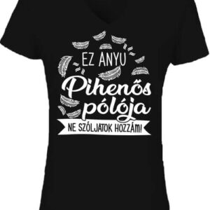 Anyu pihenős pólója – Női V nyakú póló – 2XL, Fekete