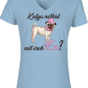 Kutya nélkül lány – Női V nyakú póló