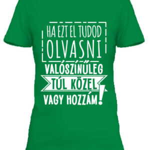 Túl közel vagy – Női póló