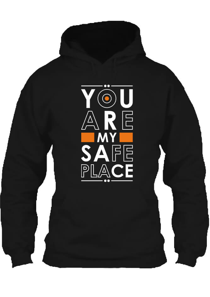 You are my safe place – Unisex kapucnis pulóver