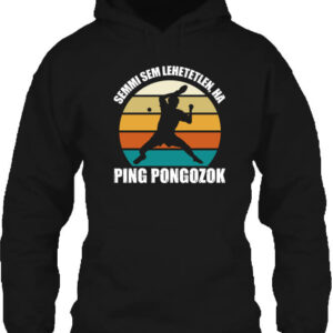 Semmi sem lehetetlen ping-pong – Unisex kapucnis pulóver