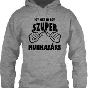 Szuper munkatárs – Unisex kapucnis pulóver