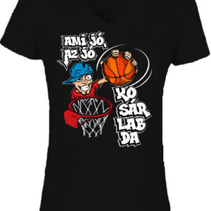 Ami jó az kosárlabda – Női V nyakú póló