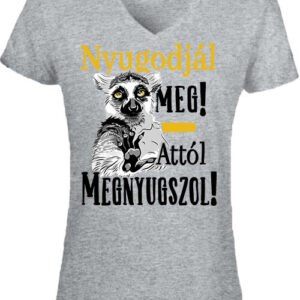 Nyugodjál meg megnyugszol – Női V nyakú póló