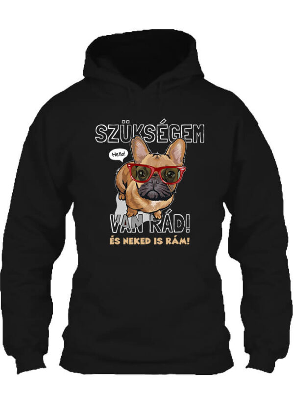 Szükségem van rád bulldog - Unisex kapucnis pulóver