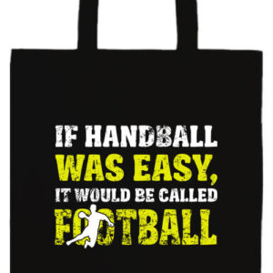 If handball was easy- Prémium hosszú fülű táska