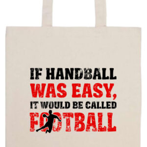 If handball was easy- Basic hosszú fülű táska