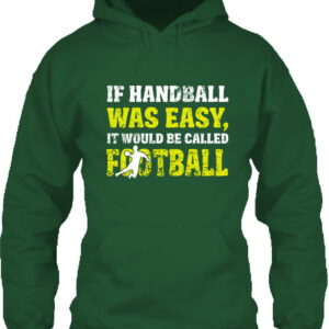 If handball was easy – Unisex kapucnis pulóver