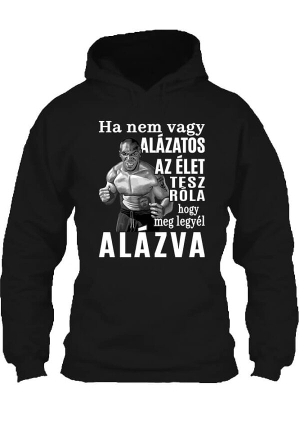 Mike Tyson Alázat - Unisex kapucnis pulóver