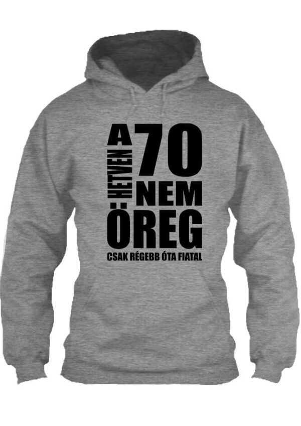 A 70 nem öreg Születésnap - Unisex kapucnis pulóver