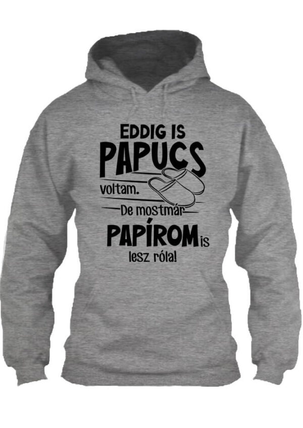 Eddig papucs voltam Legénybúcsú - Unisex kapucnis pulóver