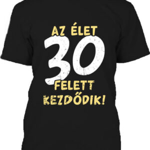 Az élet 30 felett – Férfi póló – S, Fekete