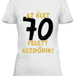 Az élet 70 felett – Női póló