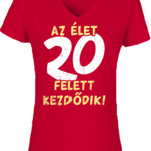 Az élet 20 felett – Női V nyakú póló