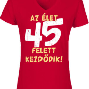 Az élet 45 felett – Női V nyakú póló