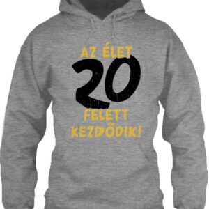 Az élet 20 felett – Unisex kapucnis pulóver