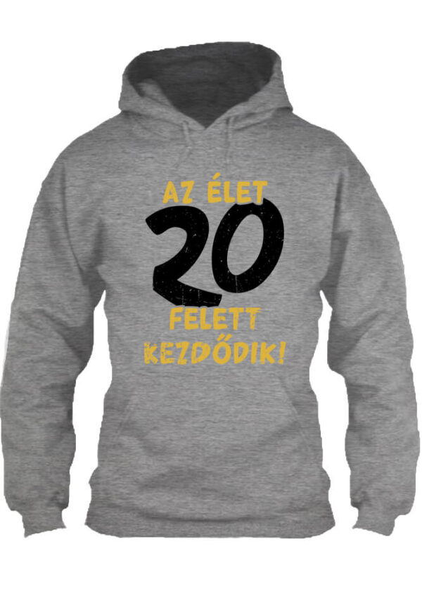 Az élet 20 felett - Unisex kapucnis pulóver