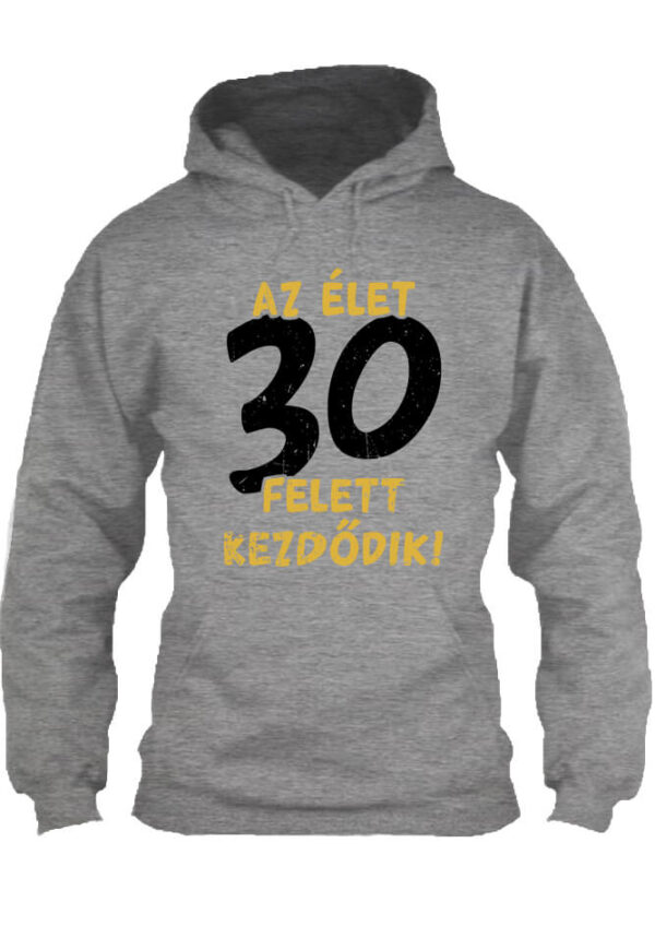 Az élet 30 felett - Unisex kapucnis pulóver