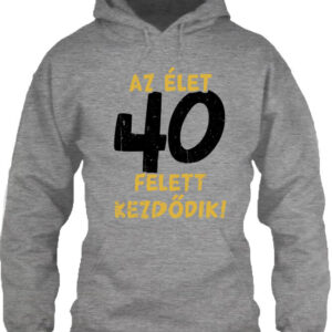 Az élet 40 felett – Unisex kapucnis pulóver