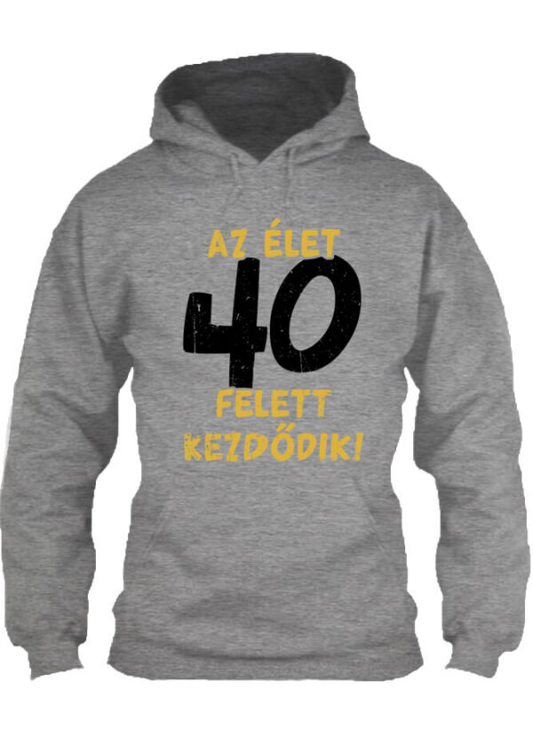 Az élet 40 felett - Unisex kapucnis pulóver