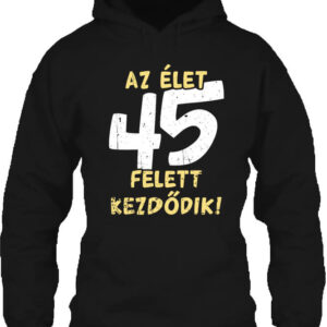 Az élet 45 felett – Unisex kapucnis pulóver