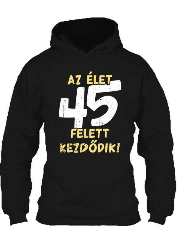 Az élet 45 felett - Unisex kapucnis pulóver