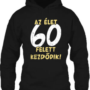 Az élet 60 felett – Unisex kapucnis pulóver