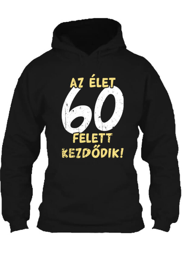 Az élet 60 felett - Unisex kapucnis pulóver