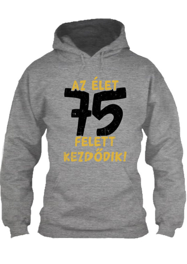 Az élet 75 felett - Unisex kapucnis pulóver