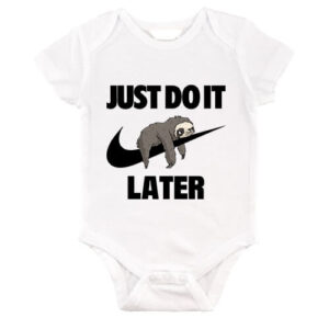 Just do it later – Baby Body