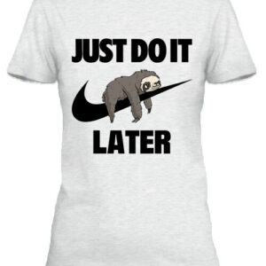 Just do it later – Női póló