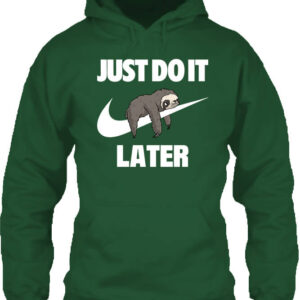 Just do it later – Unisex kapucnis pulóver