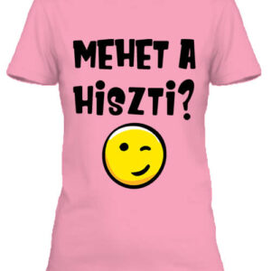 Mehet a hiszti – Női póló