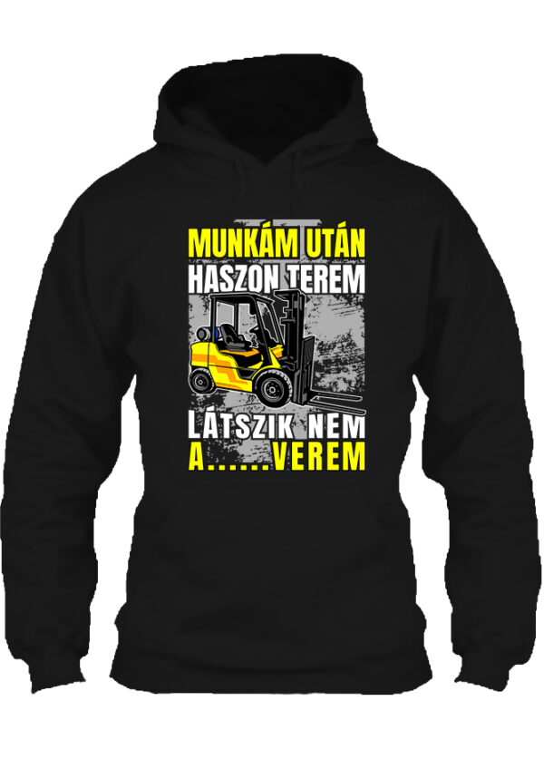 Targoncás Munkám után haszon - Unisex kapucnis pulóver