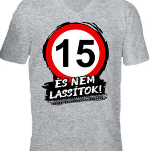 15 éves születésnap és nem lassítok – Férfi V nyakú póló