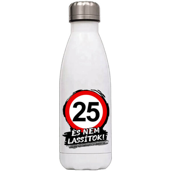 25 éves születésnap és nem lassítok - Kulacs - Fehér