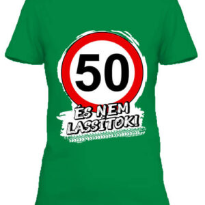 50 éves születésnap és nem lassítok – Női póló