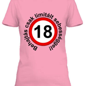 Limitált sebességgel 18 éves születésnap – Női póló