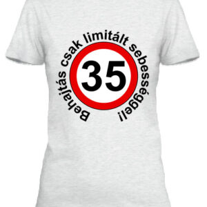 Limitált sebességgel 35 éves születésnap – Női póló