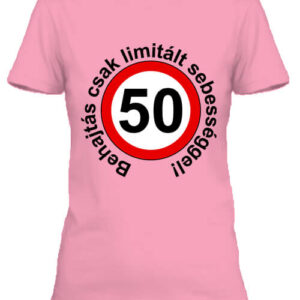 Limitált sebességgel 50 éves születésnap – Női póló