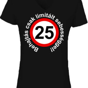 Limitált sebességgel 25 éves születésnap – Női V nyakú póló