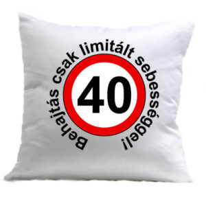 Limitált sebességgel 40 éves születésnap – Párna