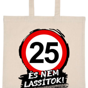 25 éves születésnap és nem lassítok – hosszú vagy rövid fülű vászontáska