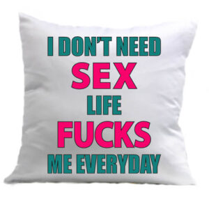 I do not need sex – Párna