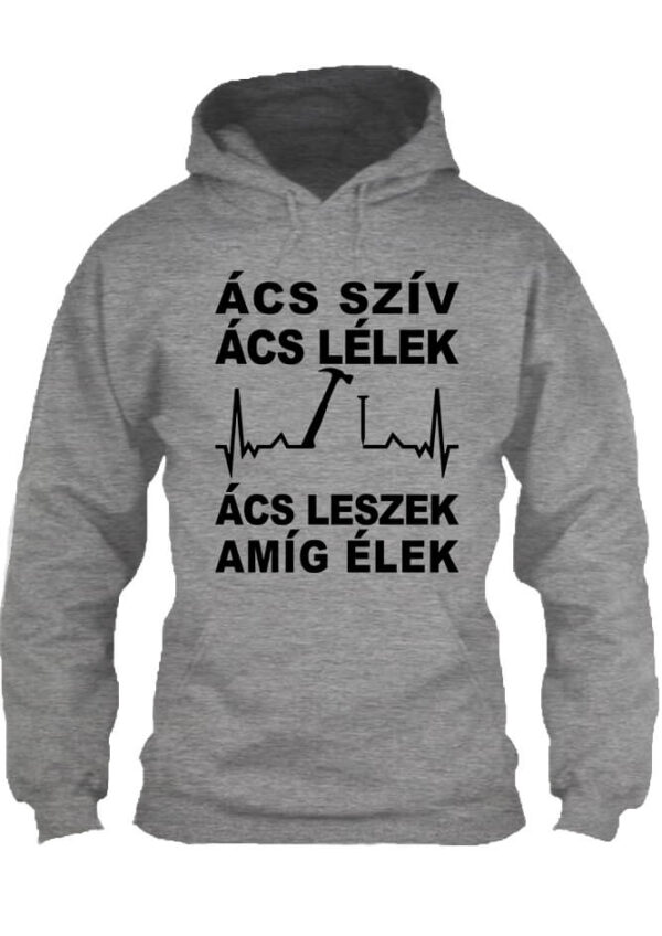 Ács szív ács lélek - Unisex kapucnis pulóver
