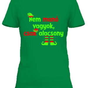 Nem manó vagyok csak alacsony – Női póló